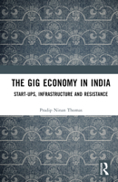 The Gig Economy in India: Start-Ups, Infrastructure and Resistance 1032793740 Book Cover