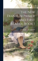 The New Franklin Primer and First Reader, Book 1 1021704075 Book Cover