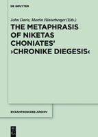 The Metaphrase of Niketas Choniates' >History: Introduction, Edition, Commentary 1614515964 Book Cover