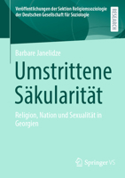 Umstrittene Säkularität: Religion, Nation und Sexualität in Georgien (Veröffentlichungen der Sektion Religionssoziologie der Deutschen Gesellschaft für Soziologie) 3658418907 Book Cover