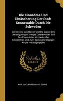 Die Einnahme Und Ein�scherung Der Stadt Sonnewalde Durch Die Schweden: Ein Kleines, Das Wesen Und Die Grauel Des Dreissigj�hrigen Krieges Darstellendes Bild Aus Einem Alten Kirchenbuche Entnommen Und  101833467X Book Cover