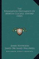 The Foundation Documents Of Merton College, Oxford (1843) 0530385775 Book Cover