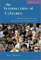 The Intersection of Cultures: Multicultural Schools and Culturally Relevant Pedagogy in the United States and the Global Economy (4th Edition) 0072563966 Book Cover