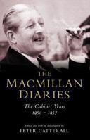 The Macmillan Diaries: Cabinet Years 1950 - 1957 033371167X Book Cover