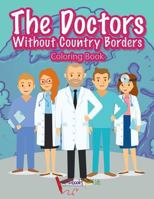 The Doctors Without Country Borders Coloring Book 1683215990 Book Cover