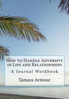 How to Handle Adversity in Life and Relationships 1533683530 Book Cover