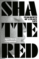 Shattered: Fragments of a Black Life 1952271924 Book Cover