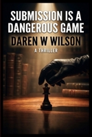 Submission is a Dangerous Game B0HBB8178S Book Cover