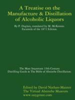 Manufacture & Distillation of Alcoholic Liquors by P.Duplais. The Most Important 19th Century Distilling Guide & The Bible of Absinthe Distillation. Facsimile of the 1871 English Edition. 0955692105 Book Cover
