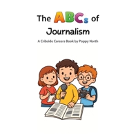 The ABCs of Journalism (Cribside Careers) B0GVF9585J Book Cover
