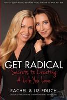 Get Radical: Secrets to Creating a Life You Love 1988071119 Book Cover