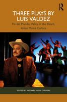 Three Plays by Luis Valdez: Fin del Mundo, Valley of the Heart, Adíos Mamá Carlota 1032846194 Book Cover