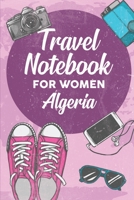 Travel Notebook for Women Algeria: 6x9 Travel Journal or Diary with prompts, Checklists and Bucketlists perfect gift for your Trip to Algeria for every Traveler 1706377118 Book Cover