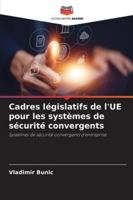 Cadres législatifs de l'UE pour les systèmes de sécurité convergents: Systèmes de sécurité convergents d'entreprise (French Edition) 3639884744 Book Cover