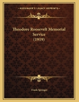 Theodore Roosevelt Memorial Service 1354972724 Book Cover