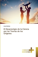 El Desprestigio de la Ciencia por las Teorías de los Orígenes 6132834923 Book Cover