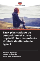 Taux plasmatique de pentosidine et stress oxydatif chez les enfants atteints de diabète de type 1 (French Edition) 6209747663 Book Cover