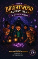 Brightwood Adventures: The Shadow In The story 1918928061 Book Cover
