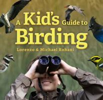 A Kid's Guide to Birding 0981677150 Book Cover