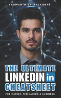 The Ultimate LinkedIn Cheatsheet: For Career, Freelancing & Businesses B0CNVD33W6 Book Cover
