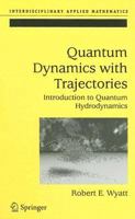 Quantum Dynamics with Trajectories: Introduction to Quantum Hydrodynamics (Interdisciplinary Applied Mathematics) 1441919902 Book Cover