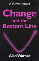 Change and the Bottom Line (Gower Novel) 0566080109 Book Cover