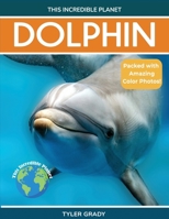 Dolphin: Fascinating Animal Facts for Kids (This Incredible Planet) 1647902525 Book Cover