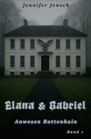 Elana & Gabriel: Anwesen Rottenhain (German Edition) B0GWWRD8NR Book Cover