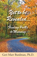 Yet to be Revealed: Finding Paths to Meaning B0CMMN8BP3 Book Cover