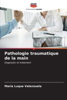 Pathologie traumatique de la main (French Edition) 6207132645 Book Cover