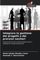 Integrare la gestione dei progetti e dei processi sanitari (Italian Edition) 6207729293 Book Cover
