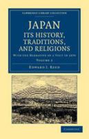 Japan: its history, traditions, and religions. With the narrative of a visit in 1879 ... With ... illustrations, vol. II 935418586X Book Cover