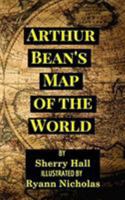 Arthur Bean's Map of the World 0368287483 Book Cover