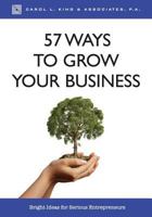 57 Ways to Grow Your Business: Bright Ideas for Serious Entrepreneurs 1986668983 Book Cover