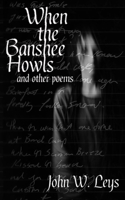 When the Banshee Howls : And Other Poems 1733364544 Book Cover