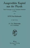 Ausgewahlte Kapitel Aus Der Physik. Nach Vorlesungen an Der Technischen Hochschule in Graz: IV. Teil: Elektrizitat 3211800565 Book Cover