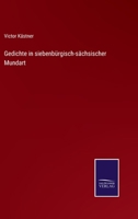 Gedichte in Siebenburgisch-Sachsischer Mundart 3375078900 Book Cover