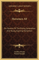 Horsemen All: For Parents Of The Rising Generation And Young Aspiring Horsemen 1162987898 Book Cover