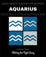 Zodiac Signs for Cross Stitching and Blackwork: Aquarius 1546401873 Book Cover