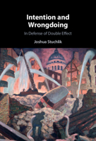 Intention and Wrongdoing: In Defense of Double Effect 1009015737 Book Cover