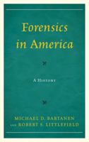 Forensics in America: A History 144222620X Book Cover