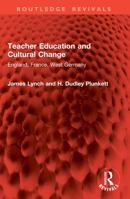 Teacher Education and Cultural Change: England, France, West Germany 1041104332 Book Cover