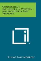 Connecticut Influences in Western Massachusetts and Vermont 1258767236 Book Cover