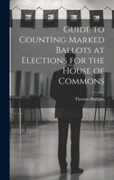 Guide to Counting Marked Ballots at Elections for the House of Commons 1022135562 Book Cover