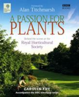 A Passion for Plants: Behind the Scenes at the Royal Horticultural Society 1846072395 Book Cover
