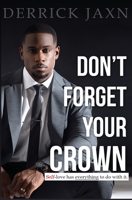Don't Forget Your Crown: Self-Love Has Everything to Do with It. 0991033671 Book Cover