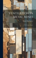 Ventilation In Metal Mines: A Preliminary Report 1022379240 Book Cover