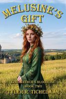 Melusine's Gift: King Arthur's Bloodline, Book Two B0H9YSPWRM Book Cover