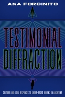 Testimonial Diffractions: Artistic Practices, Legal Debates, and Voices Against Gender-Based Violence (Illuminations) 0822949008 Book Cover