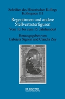 Regentinnen Und Andere Stellvertreterfiguren: Vom 10. Bis Zum 15. Jahrhundert 3110992167 Book Cover